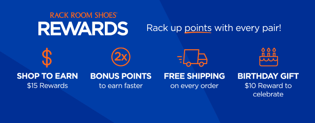Rack Room Shoes Rewards. Enjoy 2x points on your entire purchase!
