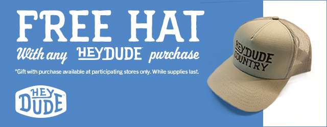 Free Hay with any HEYDUDE purchase. *Gift with purchase available at participating stores only. While supplies last.