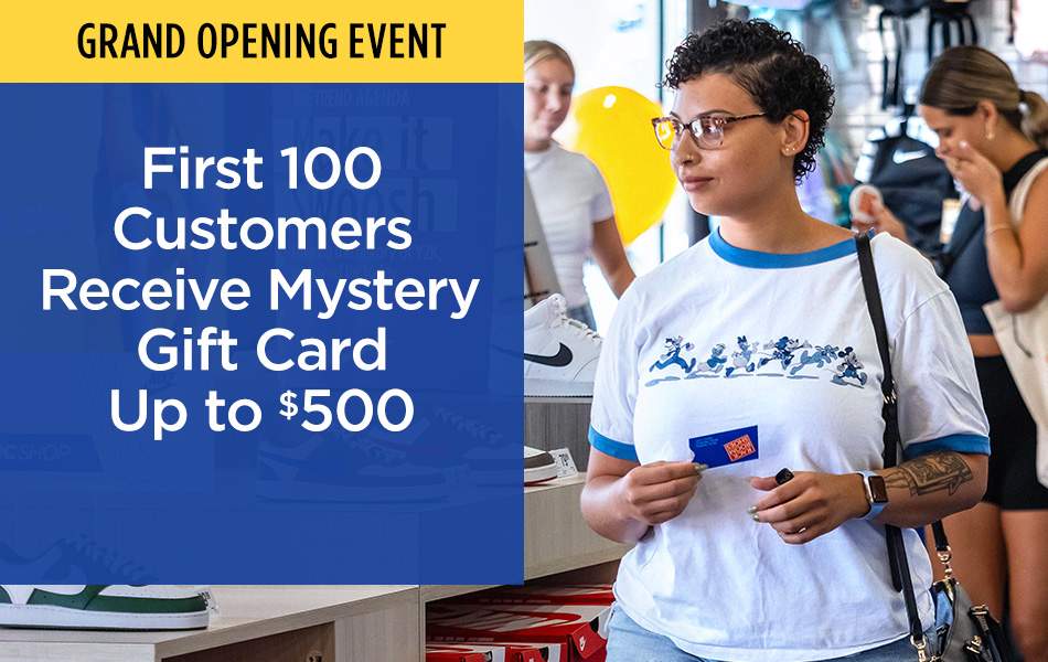 Grand Opening Event. First 100 Customers Receive Mystery Gift Card Up to $500!