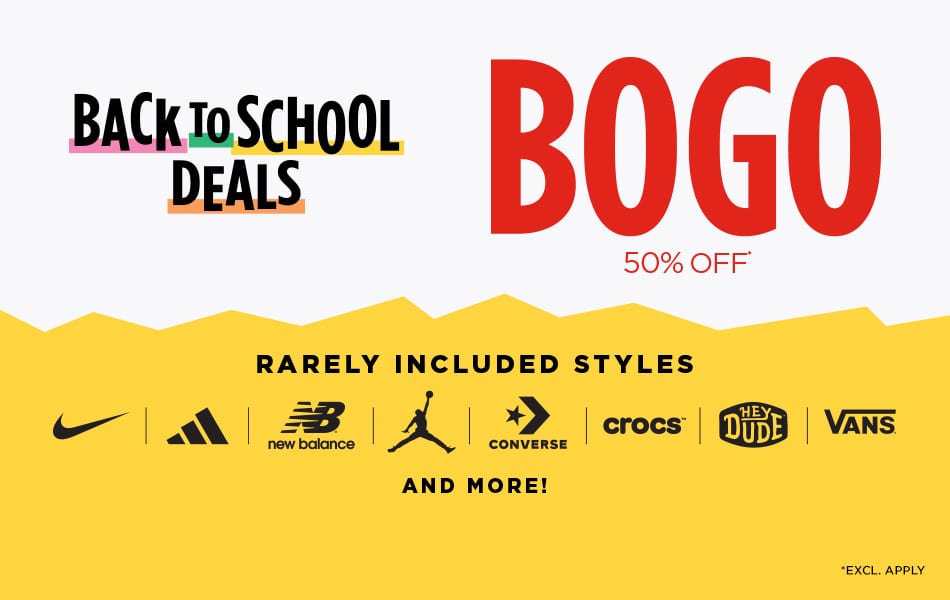 Back to School Deals. BOGO 50% Off* Rarely Included Styles. Nike, Adidas, New Balance, Jordan, Converse, Crocs, HEYDUDE, Vans, and more! Excl. apply.