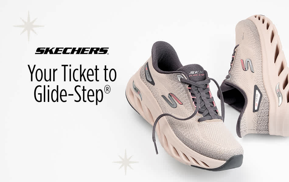 Skechers. Your Ticket to Glide-Step®