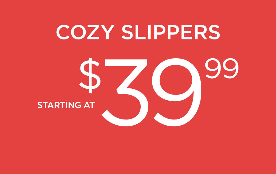 Cozy Slippers Starting at $39.99