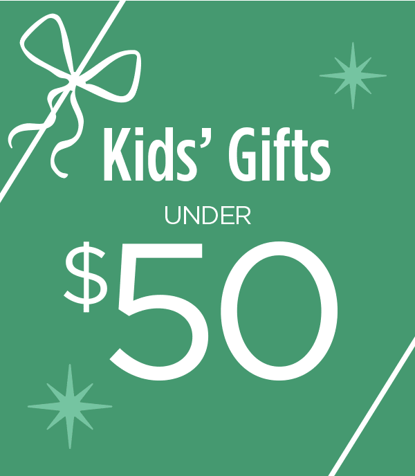 Kids' Gifts Under $50