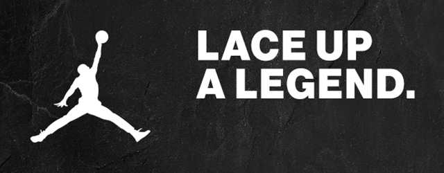 Jordan. Lace Up A Legend.
